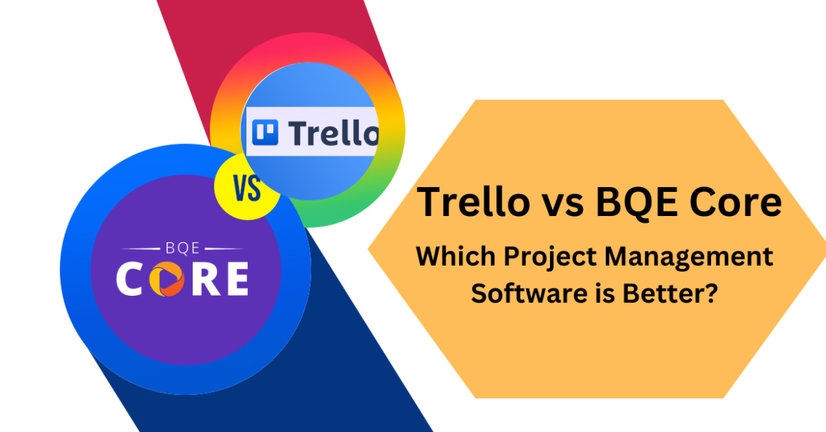 Trello vs BQE Core: Which Project Management Software is Better?