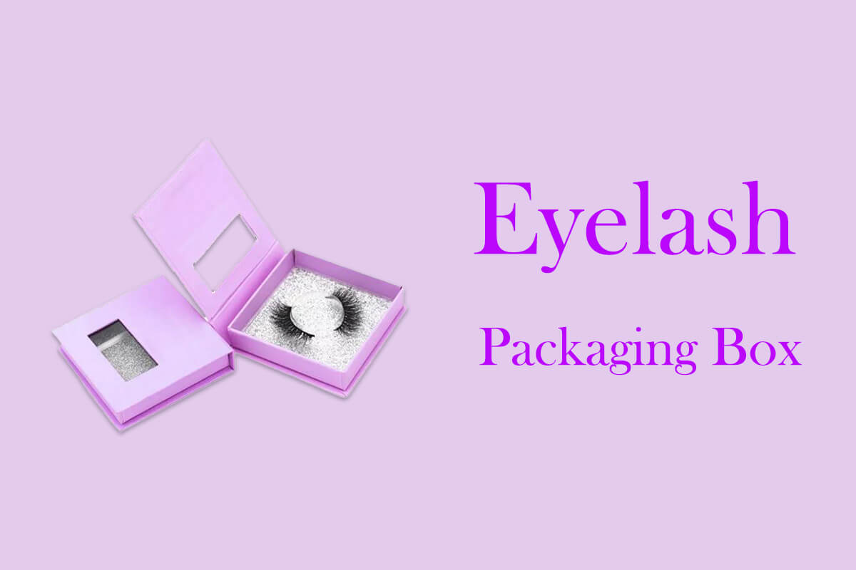 Eyelash Packaging Box and the Most Popular Types