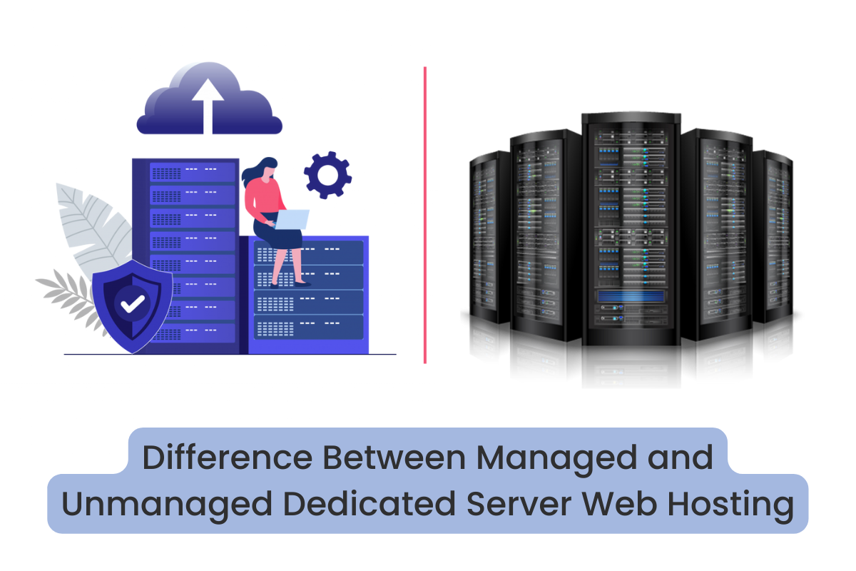 Difference Between Managed and Unmanaged Dedicated Server Web Hosting