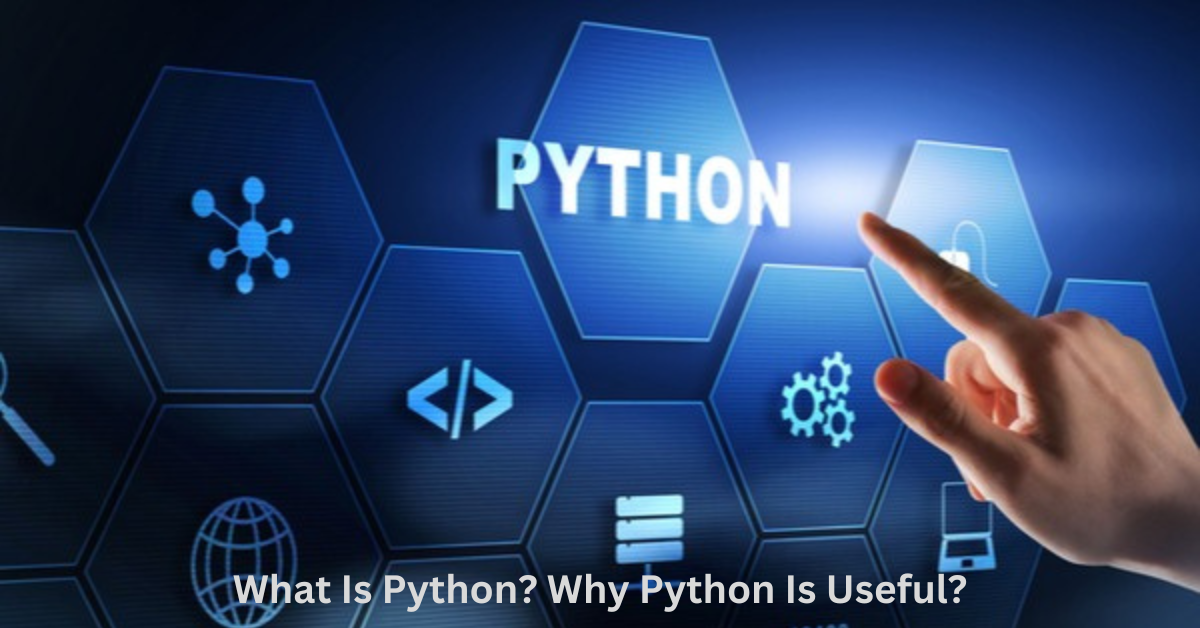 What Is Python? Why Python Is Useful?