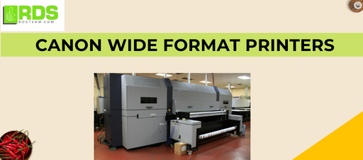 How to Choose the Right Canon Wide Format Printers