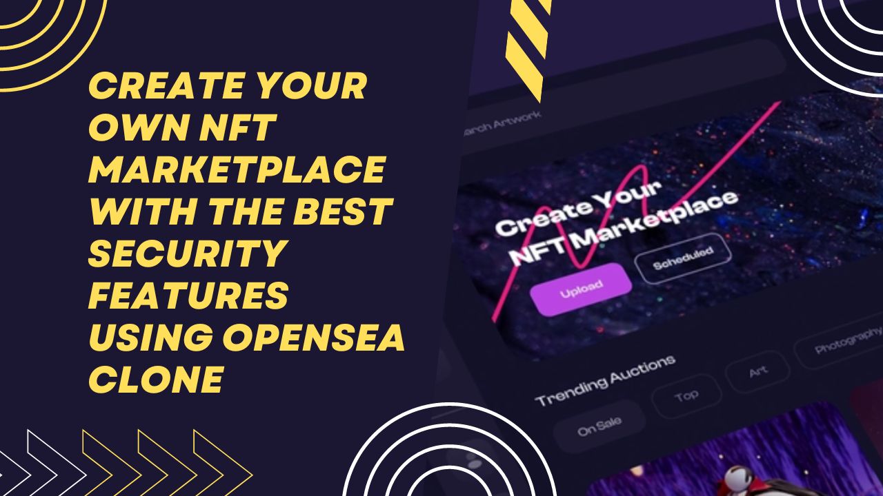 Create Your NFT Marketplace With The Features Using Opensea Clone