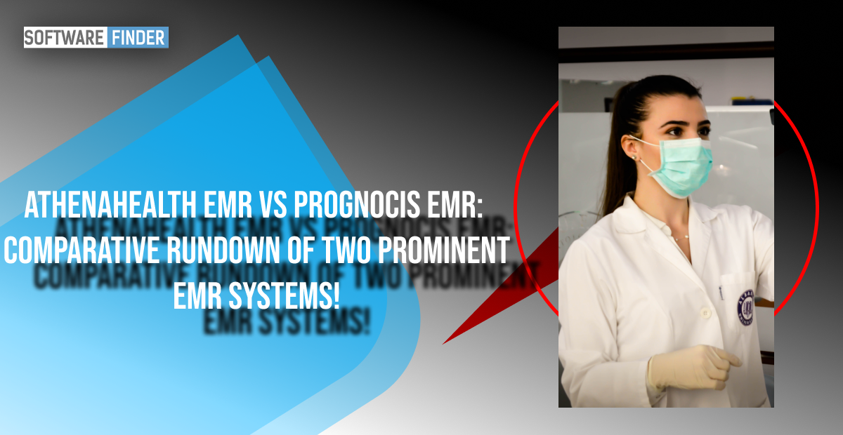 AthenaHealth EMR vs PrognoCIS: A Rundown of Two Prominent EMRs!