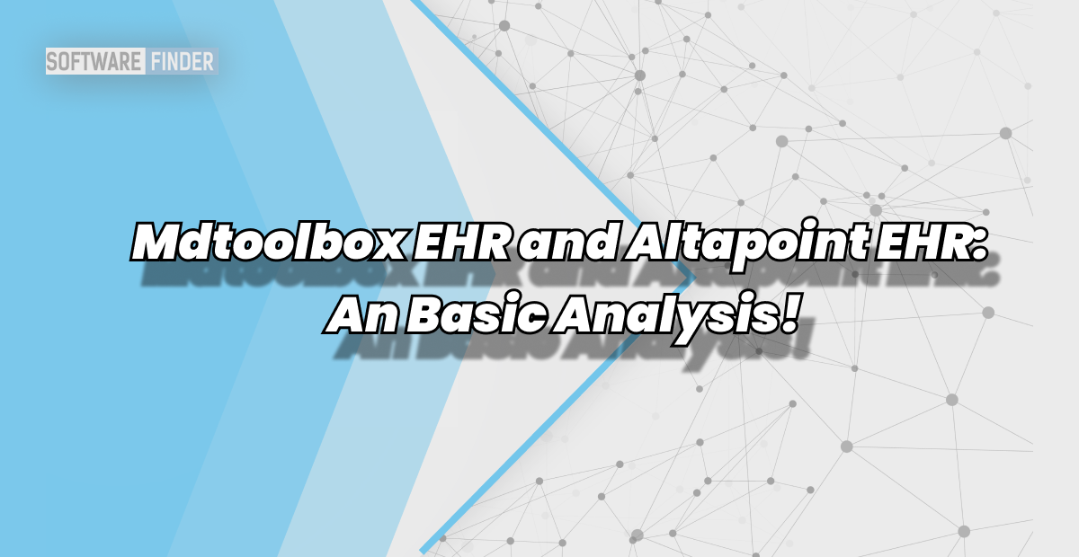 Mdtoolbox EHR and Altapoint EHR: An Basic Analysis!