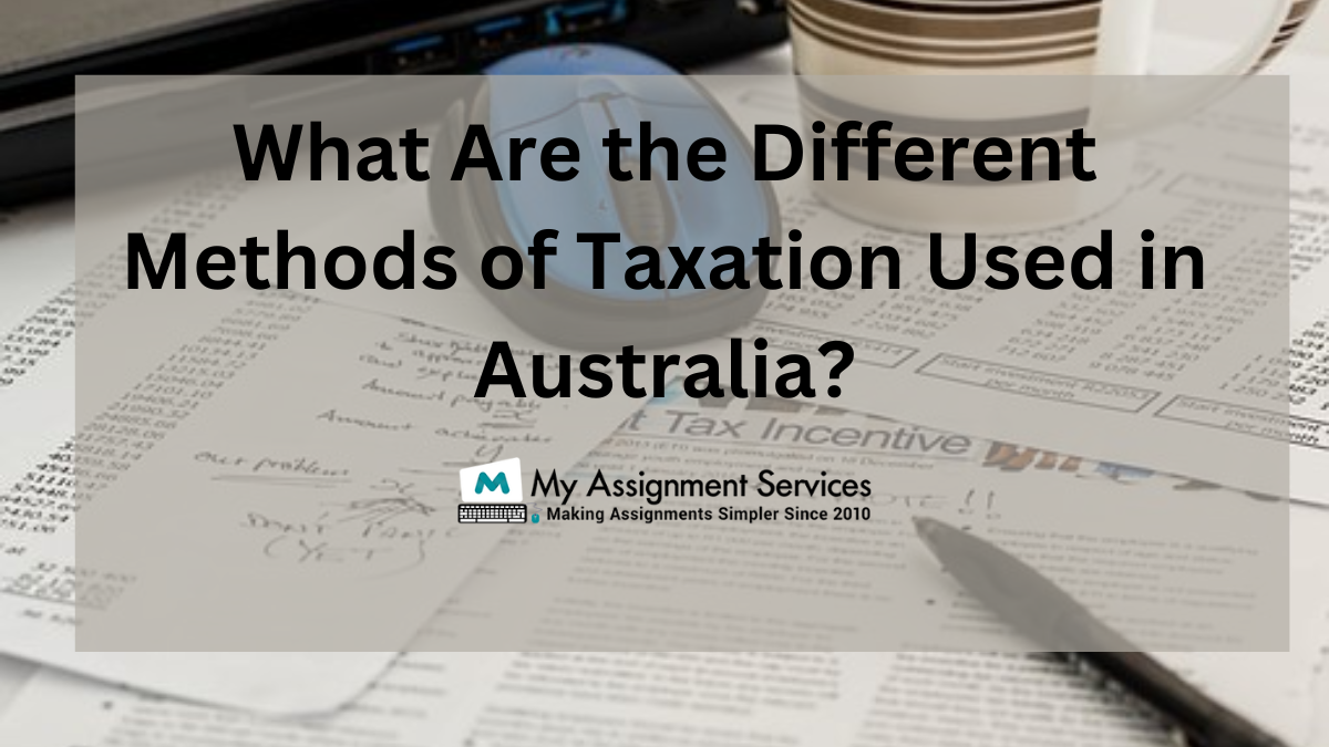 What Are the Different Methods of Taxation Used in Australia?