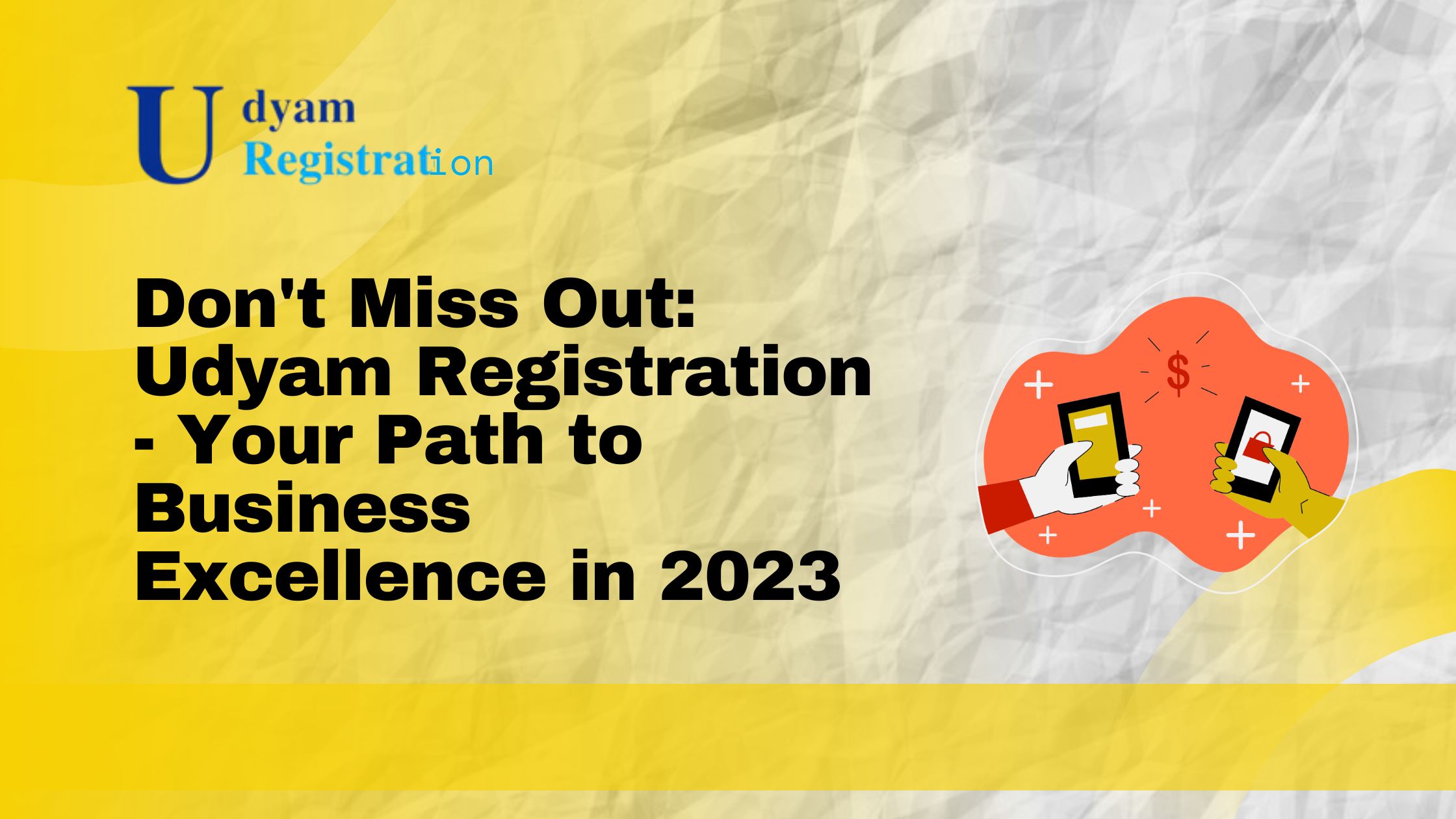 Don't Miss Out: Udyam Registration - Your Path to Business Excellence in 2023