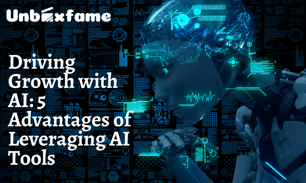 Driving Growth with AI: 5 Advantages of Leveraging AI Tools