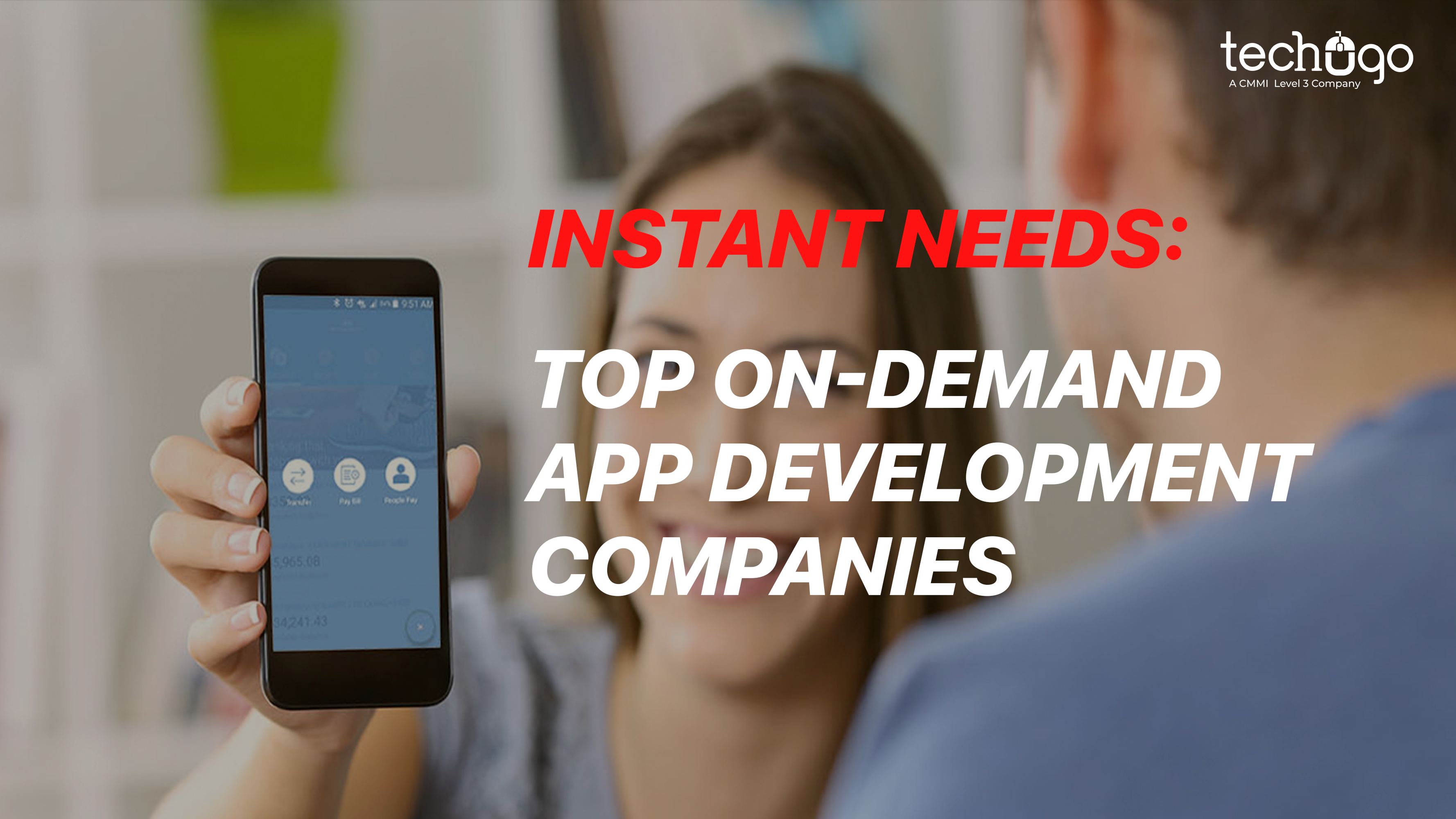 Instant Needs: Top On-Demand App Development Companies