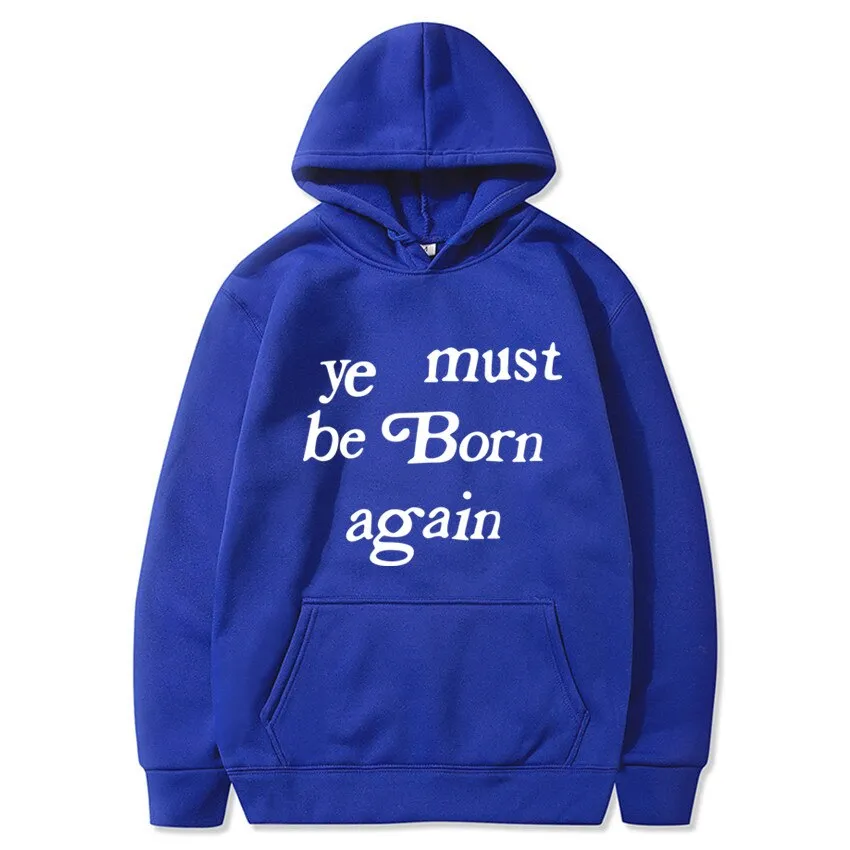 Discover the Best “Ye Must Be Born Again” Hoodie for You