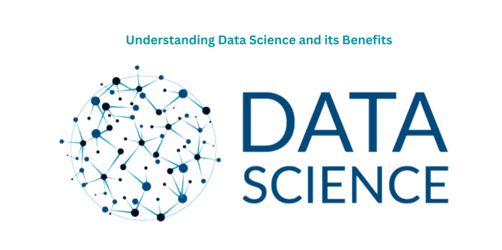 Understanding Data Science and its Benefits