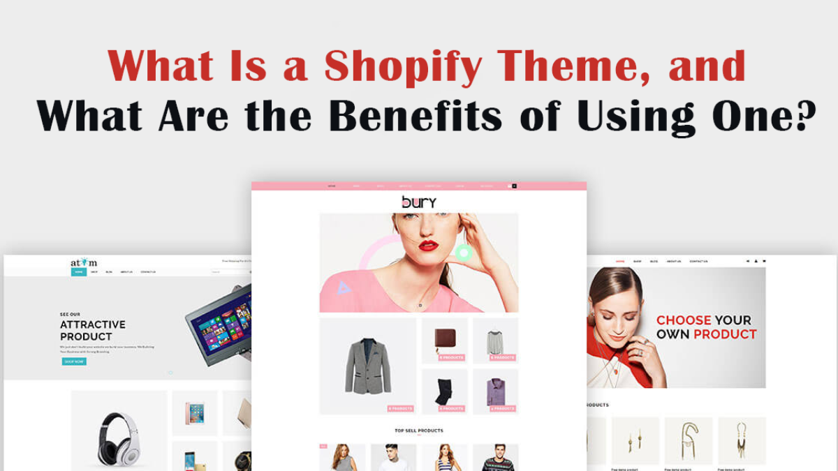 What Is a Shopify Theme, and What Are the Benefits of Using One?