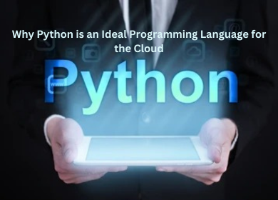 Why Python is an Ideal Programming Language for the Cloud