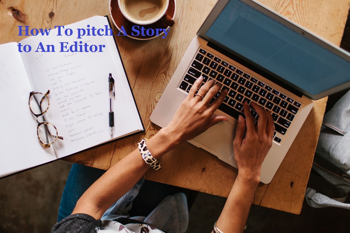 How To Pitch A Story To An Editor
