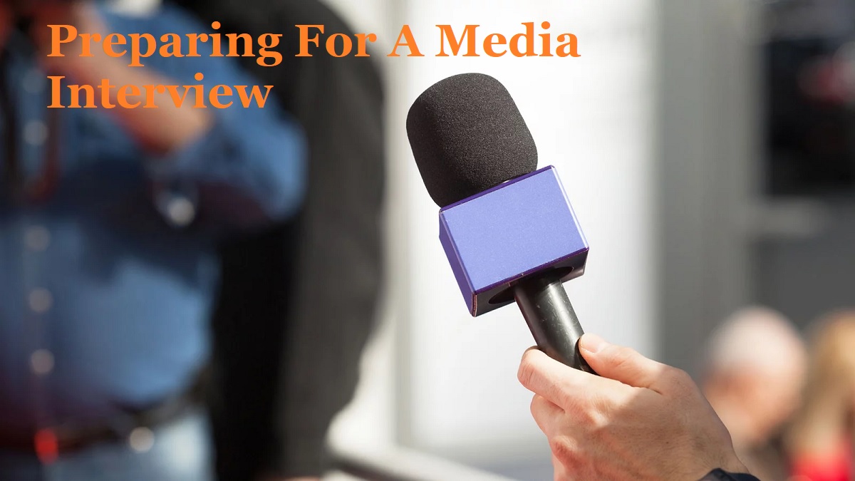 You Must Begin Preparing For A Media Interview