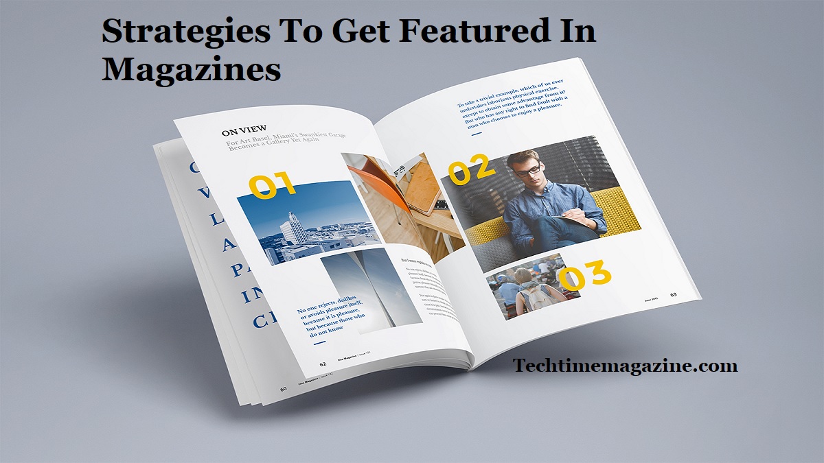 Important Strategies To Get Featured In Magazines