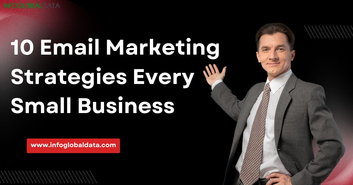 10 Email Marketing Strategies Every Small Business-infoglobaldata