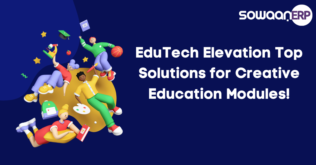 EduTech Elevation: Top Solutions for Creative Education Modules!