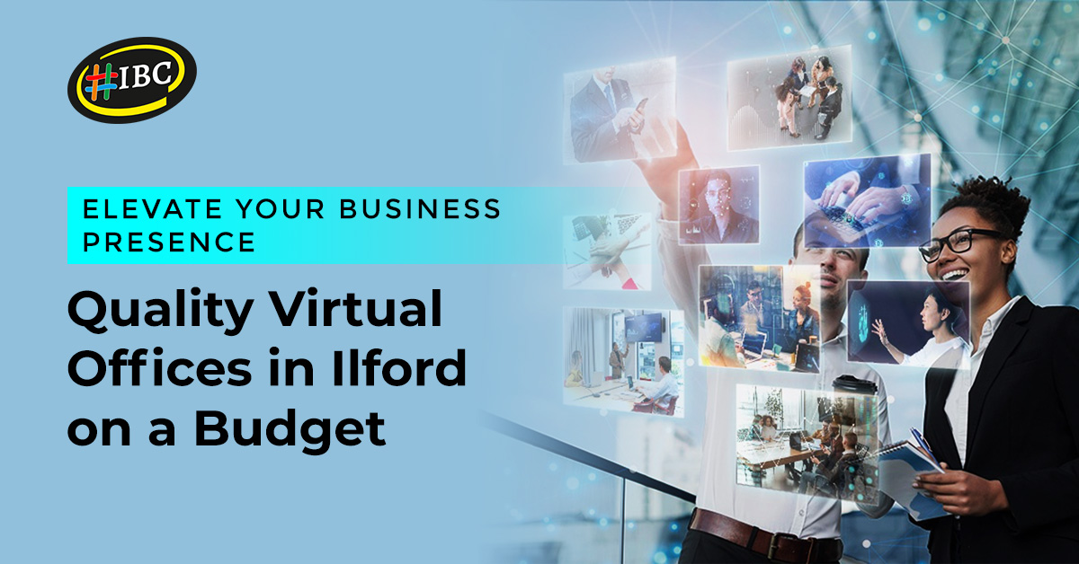 Elevate Your Business Presence Quality Virtual Offices in Ilford