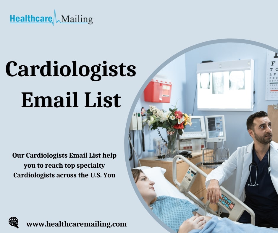 Maximizing the Power of Cardiologists Email List in Targeting