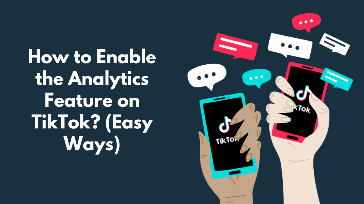 How to Enable the Analytics Feature on TikTok? (Easy Ways)