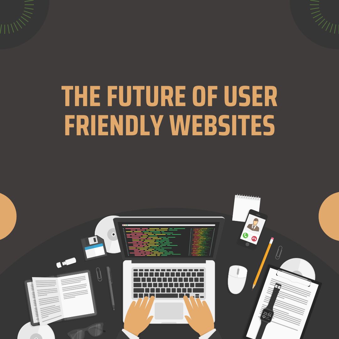 Revolutionizing Web Experiences: Future User-Friendly Websites