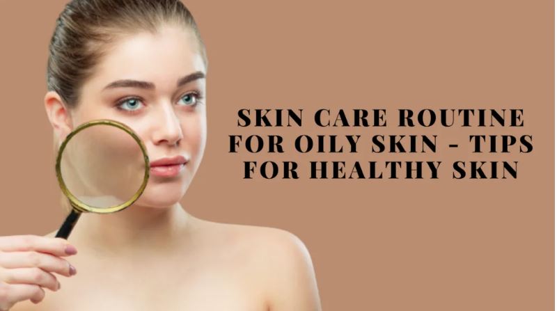 How to Nurture Skin Radiance? - Skin Care Advice for Oily Skin
